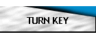 TURN KEY